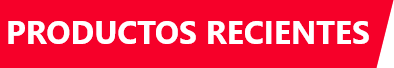 PRODUCTOS RECIENTES